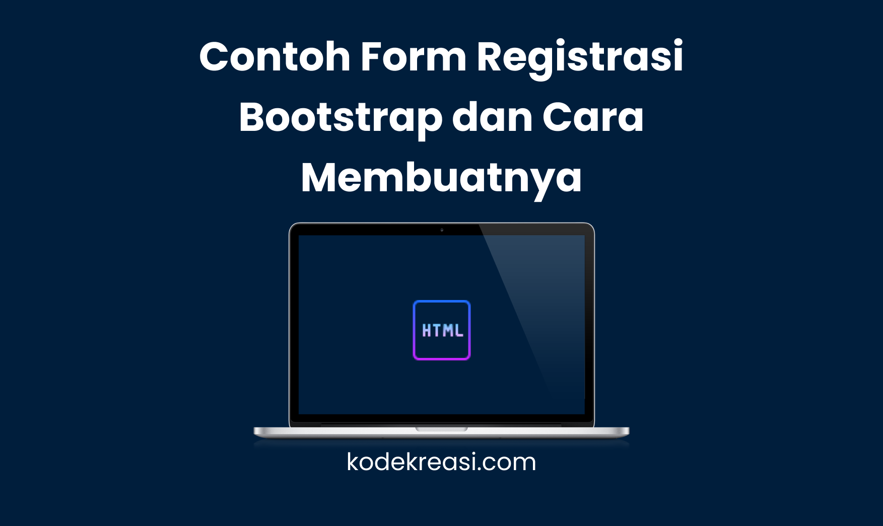 Contoh Form Registrasi Bootstrap dan Cara Membuatnya