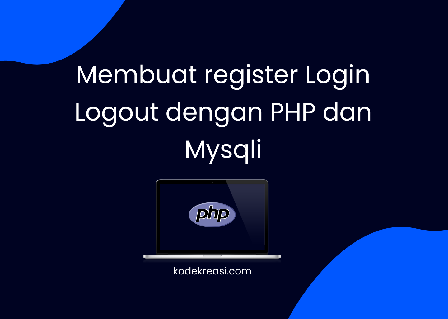 Membuat register Login Logout dengan PHP dan Mysqli